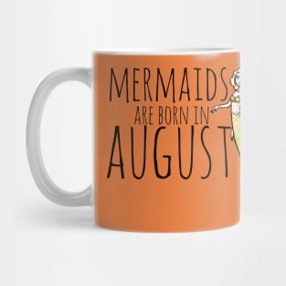 Mermaids are born in August Mug